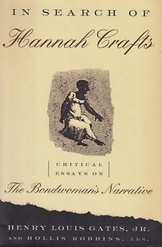 In Search Of Hannah Crafts - Critical Essays On The Bondwoman's Narrative - Henry Louis Gates & Hollis Robbins [Hardcover]