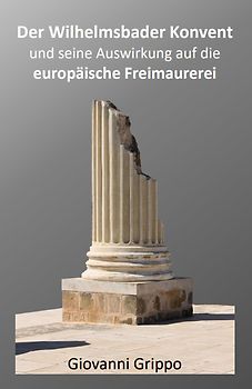 Der Wilhelmsbader Konvent und seine Auswirkung auf die europäische Freimaurerei