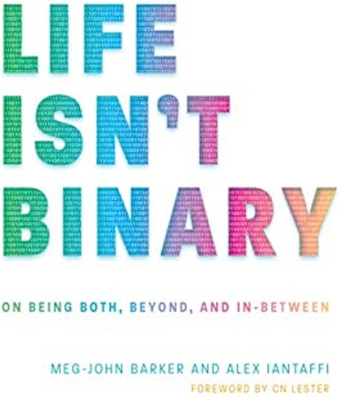 Life Isn't Binary: On Being Both, Beyond, and In-Between