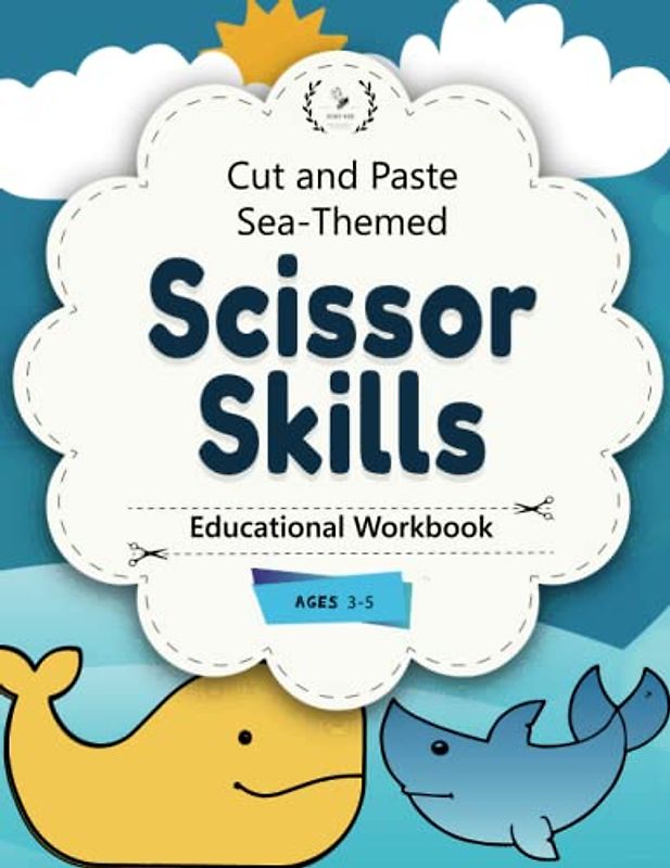 Cut and Paste, Sea-Themed, Scissor Skills Educational Workbook: By Busy Bee Educational Materials