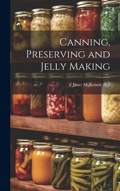 Canning, Preserving and Jelly Making