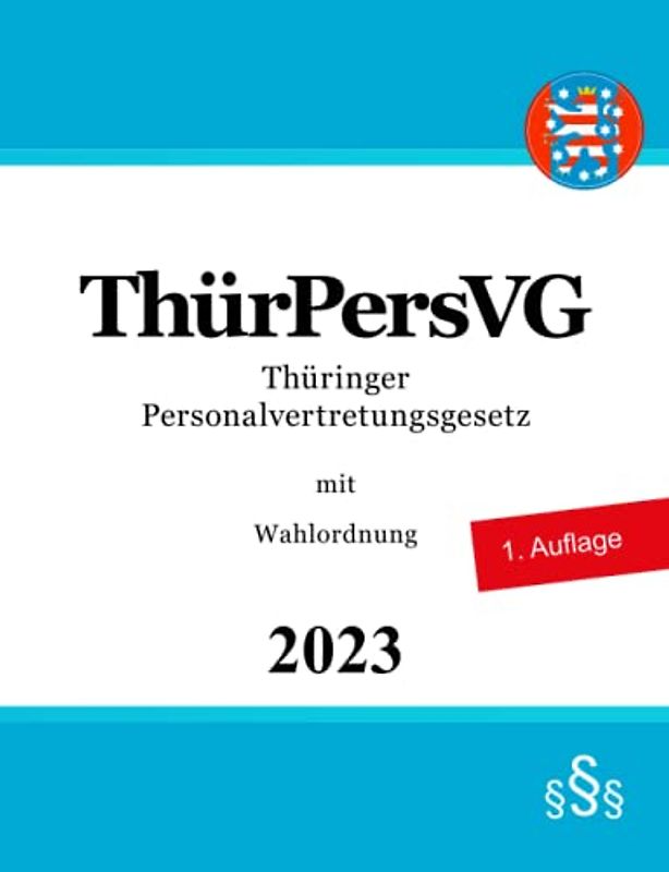 Thüringer Personalvertretungsgesetz - ThürPersVG: mit Wahlordnung
