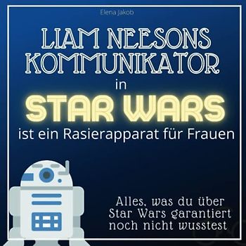 Liam Neesons Kommunikator in Star Wars ist ein Rasierapparat für Frauen