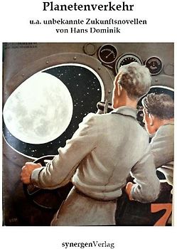 Planetenverkehr und andere unbekannte Zukunftsnovellen von Hans Dominik aus den Jahren 1920-1934