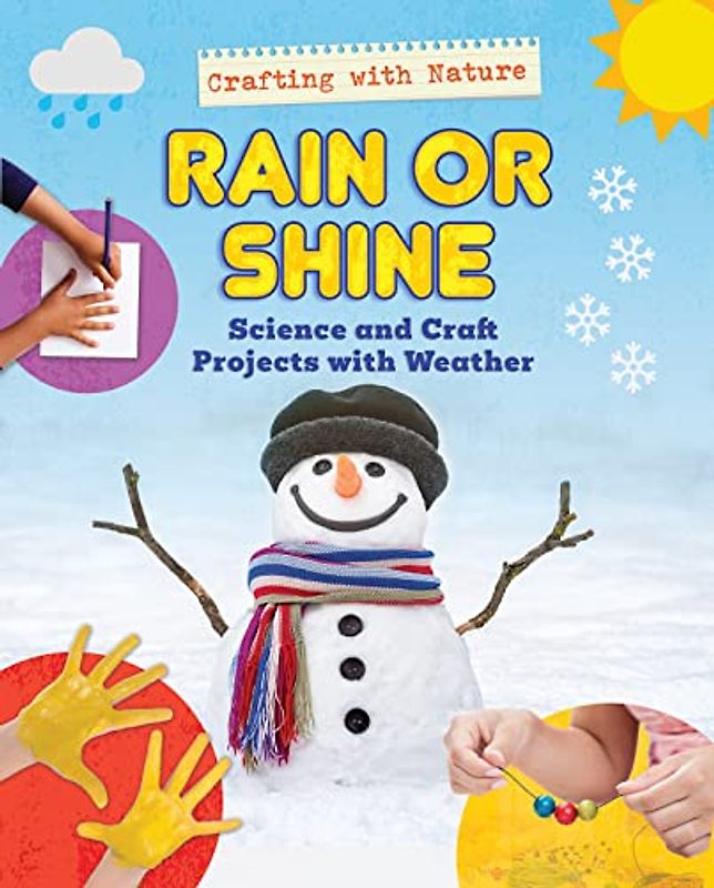Rain or Shine: Science and Craft Projects With Weather (Crafting With Nature)