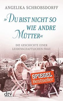"Du bist nicht so wie andre Mütter"
