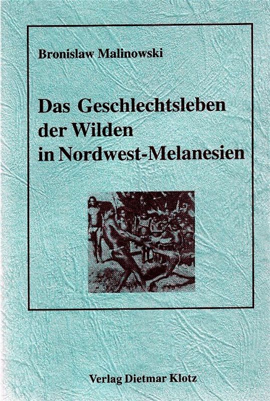 Das Geschlechtsleben der Wilden in Nordwest-Melanesien