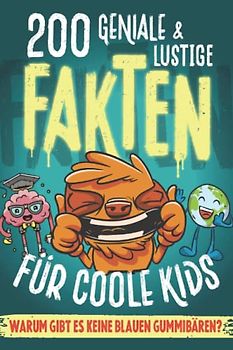 200 GENIALE & LUSTIGE FAKTEN für coole Kids! Buch für Kinder Geschenkidee Mädchen Geschenk Jungen: Allgemeinwissen Kinder-Buch. Unnützes Wissen aus aller Welt. 7 bis 14 Jahre 11 12 Jungs