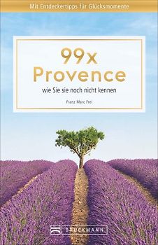 99 x Provence wie Sie sie noch nicht kennen