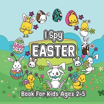 I Spy Easter Book For Kids Ages 2-5: Kids Easter Basket Stuffer. Holiday Fun Activity Book for Toddlers, preschool. Cute Easter Activities Gift Idea
