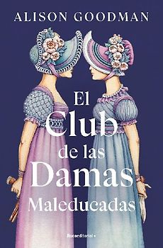 El Club de Las Damas Maleducadas / The Benevolent Society of Ill-Mannered Ladies