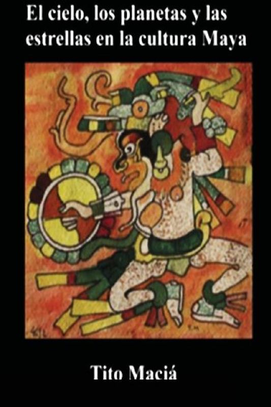 El Cielo, los Planetas y las Estrellas en la Cultura Maya
