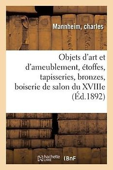 Objets d'Art Et d'Ameublement, Étoffes Et Tapisseries, Bronzes, Objets Variés