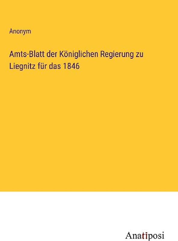 Amts-Blatt der Königlichen Regierung zu Liegnitz für das 1846