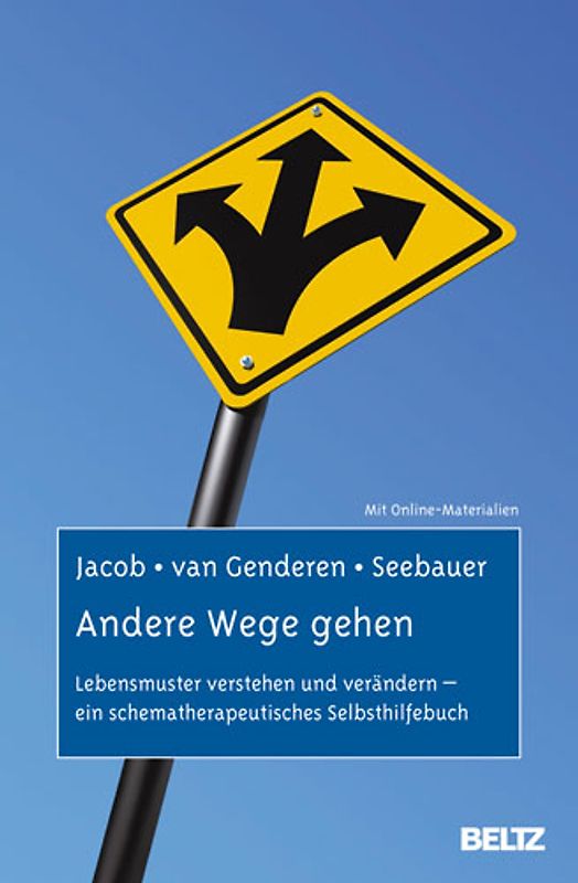 Andere Wege gehen. Lebensmuster verstehen und verändern – ein schematherapeutisches Selbsthilfebuch. Mit Online-Materialien