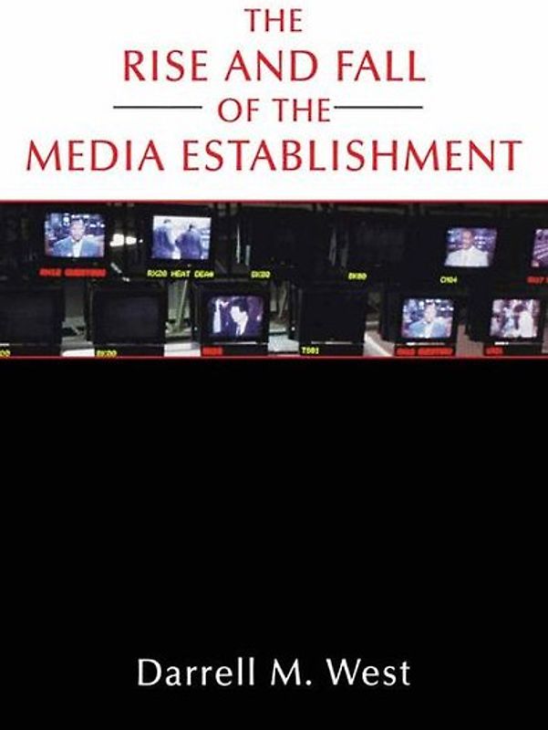 The Rise and Fall of the Media Establishment
