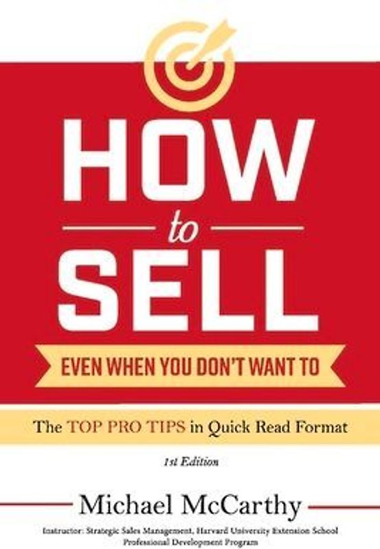 How to Sell: Even When You Don't Want to Volume 1