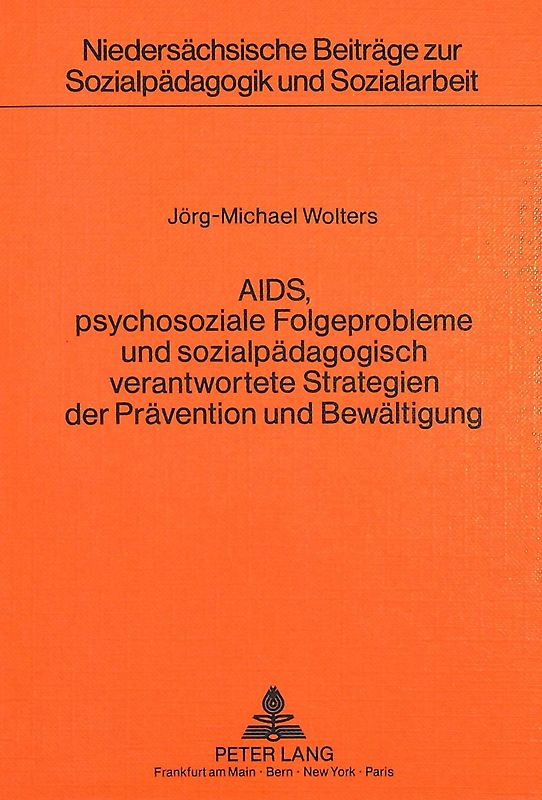 AIDS, psychosoziale Folgeprobleme und sozialpädagogisch verantwortete Strategien der Prävention und Bewältigung