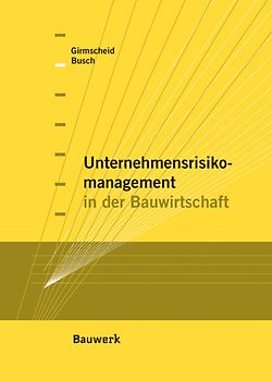 Unternehmensrisikomanagement in der Bauwirtschaft