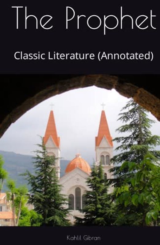 The Prophet: Classic Literature (Annotated)