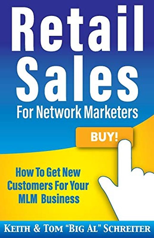 Retail Sales for Network Marketers: How to Get New Customers for Your MLM Business