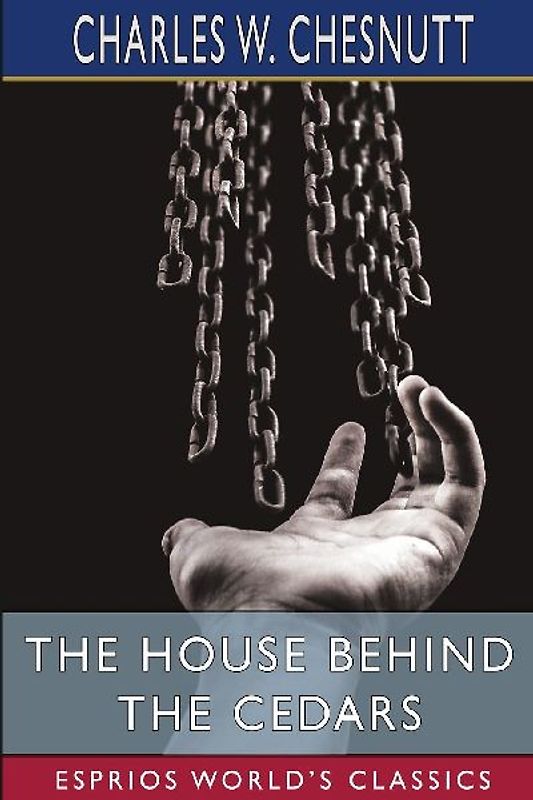The House Behind the Cedars (Esprios Classics)