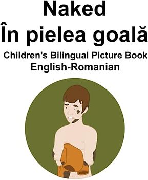 English-Romanian Naked / În pielea goală Children's Bilingual Picture Book