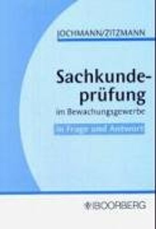 Sachkundeprüfung im Bewachungsgewerbe in Fragen und Antwort