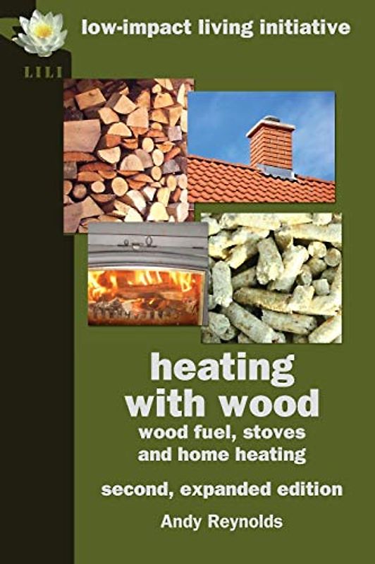 Heating with Wood: Wood Fuel, Stoves and Home Heating