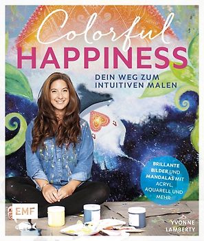 Colorful Happiness – Dein Weg zum Intuitiven Malen