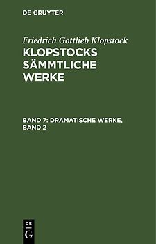 Friedrich Gottlieb Klopstock: Klopstocks sämmtliche Werke / Dramatische Werke, Band 2