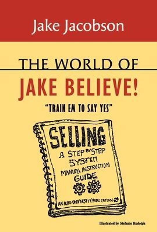 The World of Jake Believe: Train Em to Say Yes