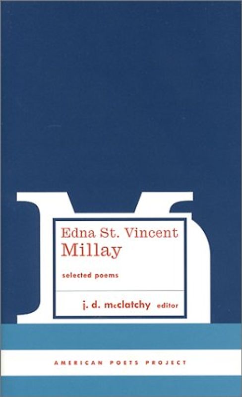 Edna St. Vincent Millay: Selected Poems (American Poets Project) - Millay, Edna St. Vincent