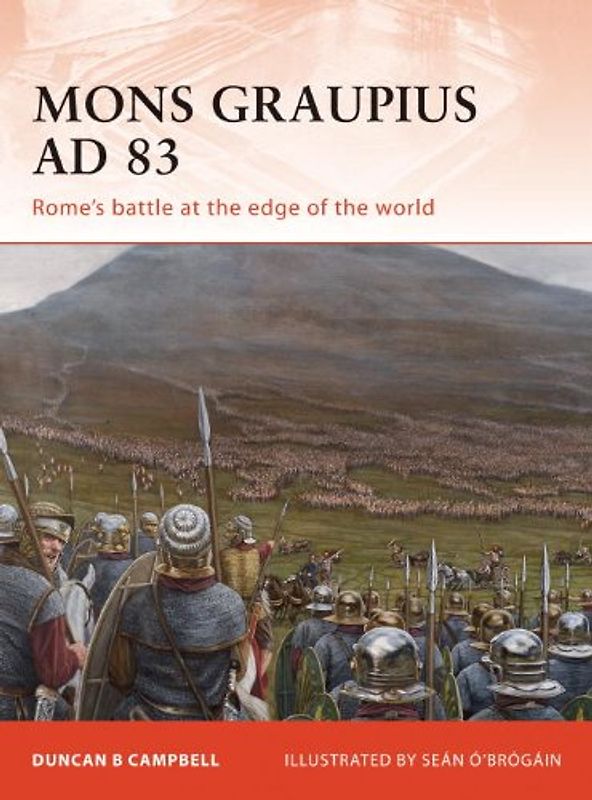 Mons Graupius AD 83: Rome's battle at the edge of the world (Campaign) - Duncan Campbell