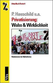 Privatisierung: Wahn & Wirklichkeit