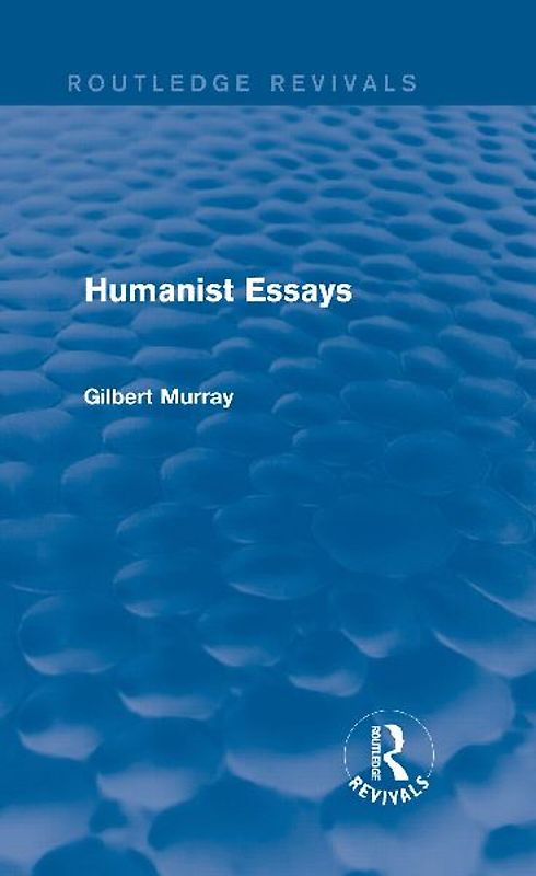 Humanist Essays (Routledge Revivals)