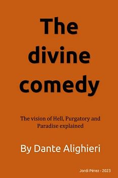 The divine comedy: The vision of Hell, Purgatory and Paradise explained