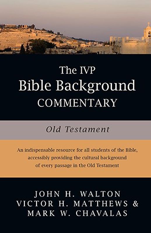 The IVP Bible Background Commentary: Old Testament - John H. Walton et al.