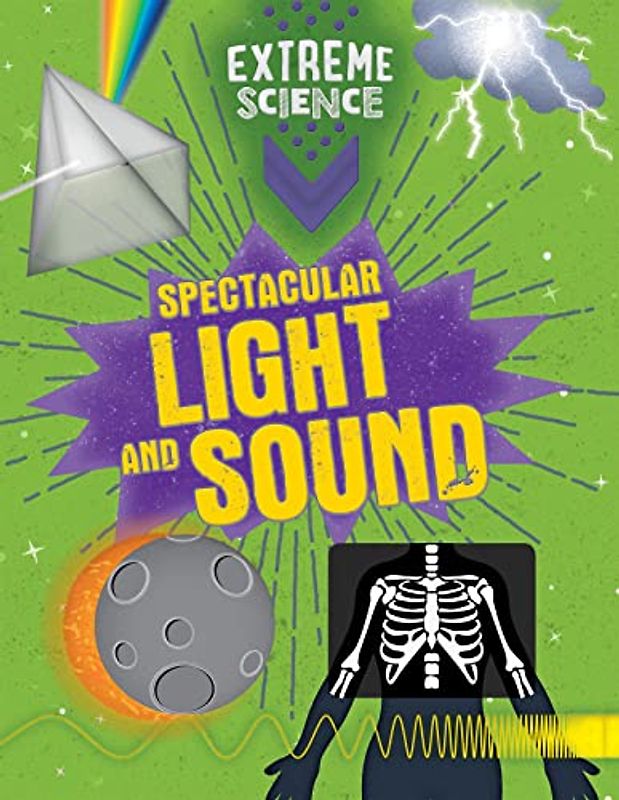 Spectacular Light and Sound (Extreme Science)