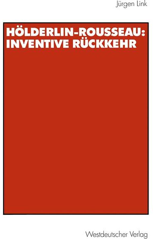 Hölderlin-Rousseau: Inventive Rückkehr