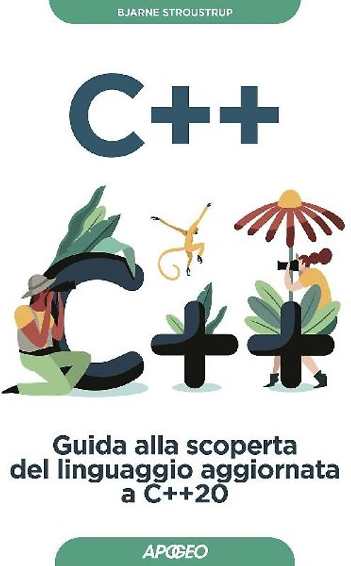 C++. Guida alla scoperta del linguaggio aggiornata a C++20