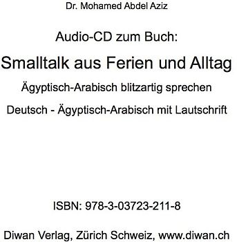 Audio CD zum Buch: Smalltalk aus Ferien und Alltag. Ägyptisch-Arabisch blitzartig sprechen Deutsch – Ägyptisch-Arabisch mit Lautschrift