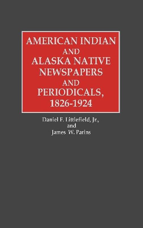 American Indian and Alaska Native Newspapers and Periodicals, 1826-1924