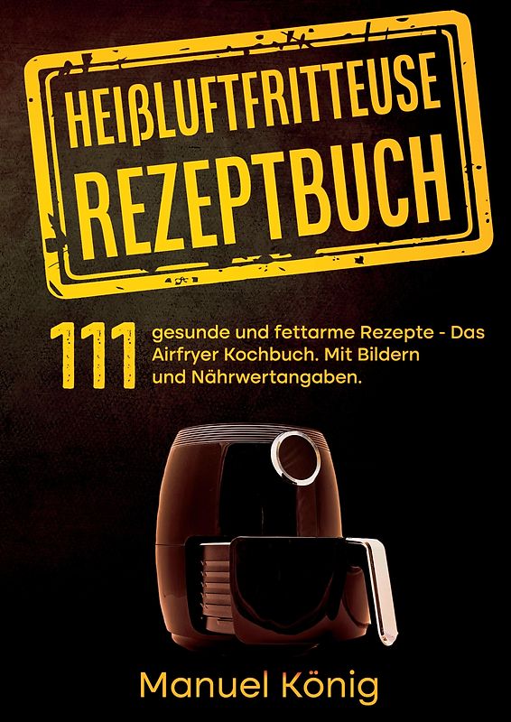 Heißluftfritteuse Rezeptbuch