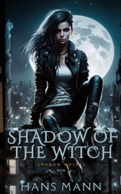Shadow of the Witch: An Urban Fantasy Novel (Shadow Wolves, Band 1)