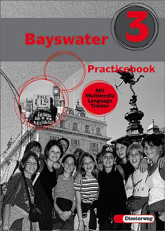 Bayswater. Lehrwerk für den Englischunterricht an Realschulen, Regelschulen,... / Bayswater. Practicebook 3 mit Multimedia Language Trainer
