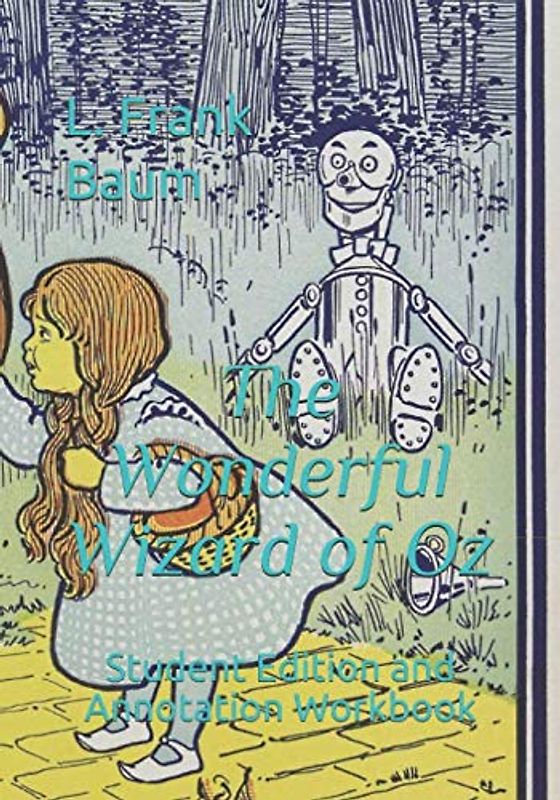 The Wonderful Wizard of Oz: Student Edition and Annotation Workbook (Student Edition Books)