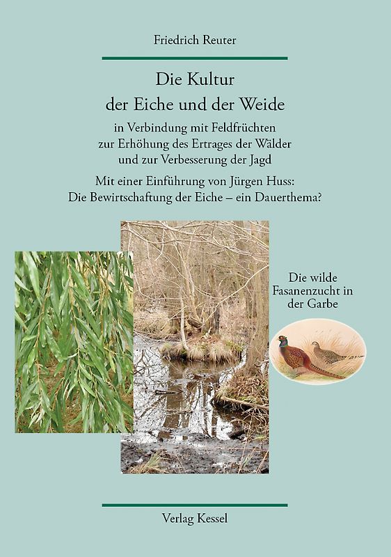Die Kultur der Eiche und der Weide in Verbindung mit Feldfrüchten zur Erhöhung des Ertrages der Wälder und zur Verbesserung der Jagd