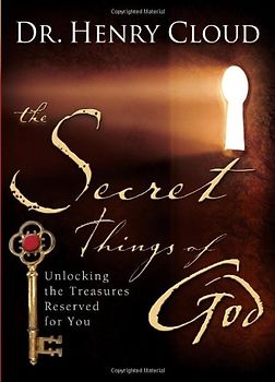 The Secret Things of God: Unlocking the Treasures Reserved for You - Dr. Henry Cloud