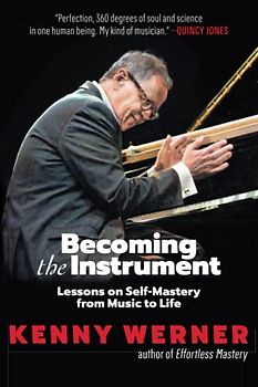 Becoming the Instrument: Lessons on Self-Mastery from Music to Life